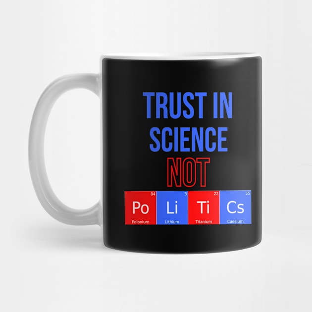 Trust In Science Not Politics by Funkrafstik